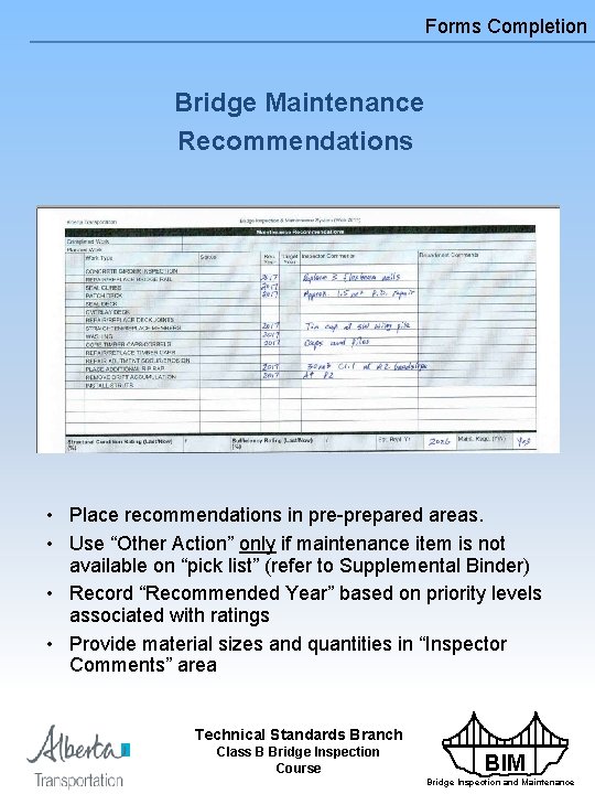 Forms Completion Bridge Maintenance Recommendations • Place recommendations in pre-prepared areas. • Use “Other