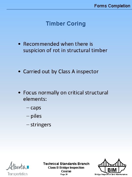 Forms Completion Timber Coring • Recommended when there is suspicion of rot in structural