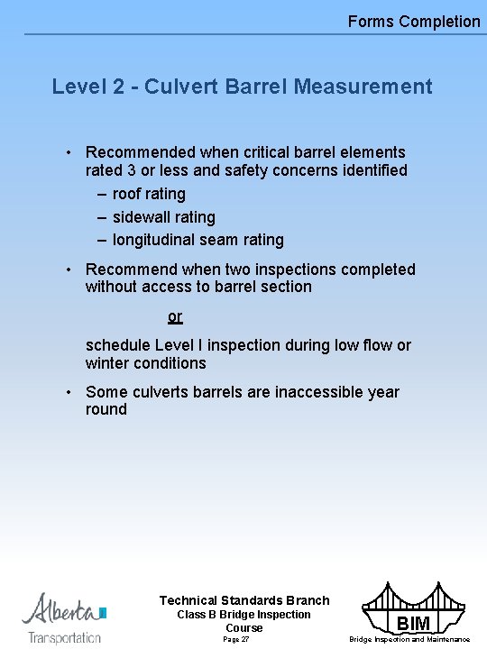 Forms Completion Level 2 - Culvert Barrel Measurement • Recommended when critical barrel elements