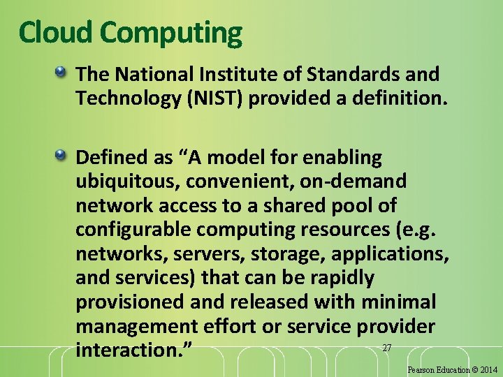 Cloud Computing The National Institute of Standards and Technology (NIST) provided a definition. Defined