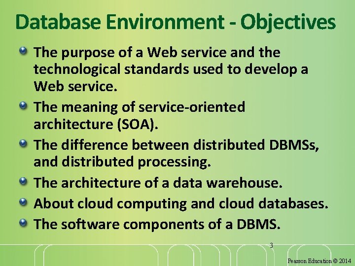 Database Environment - Objectives The purpose of a Web service and the technological standards