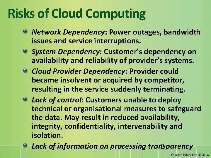 Risks of Cloud Computing Network Dependency: Power outages, bandwidth issues and service interruptions. System