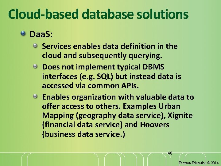 Cloud-based database solutions Daa. S: Services enables data definition in the cloud and subsequently