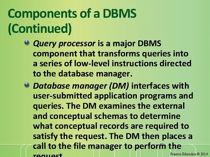 Components of a DBMS (Continued) Query processor is a major DBMS component that transforms