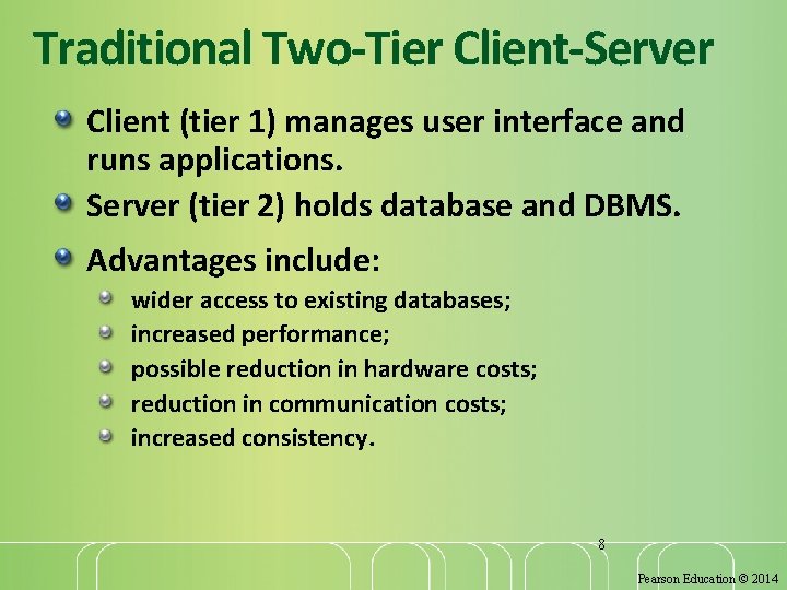 Traditional Two-Tier Client-Server Client (tier 1) manages user interface and runs applications. Server (tier