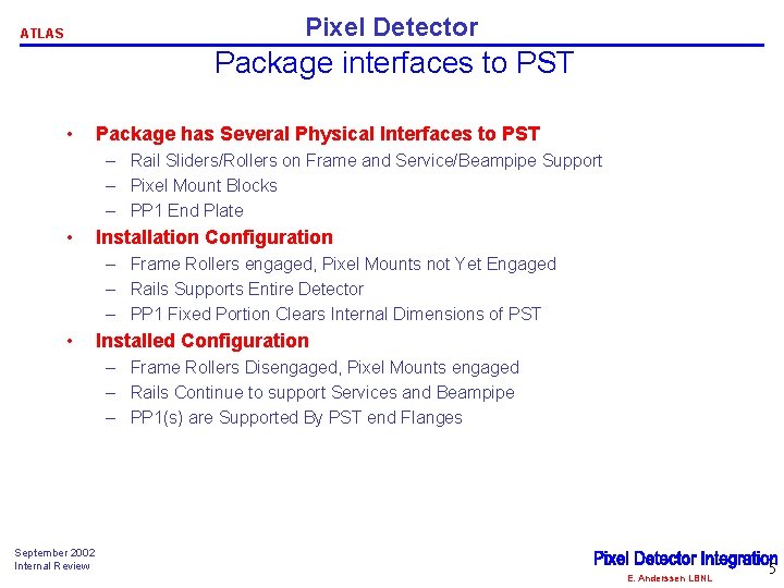 Pixel Detector ATLAS Package interfaces to PST • Package has Several Physical Interfaces to