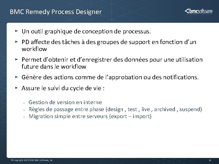 BMC Remedy Process Designer Un outil graphique de conception de processus. PD affecte des