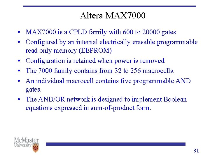 Altera MAX 7000 • MAX 7000 is a CPLD family with 600 to 20000