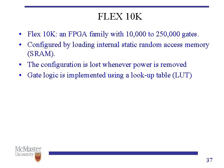 FLEX 10 K • Flex 10 K: an FPGA family with 10, 000 to
