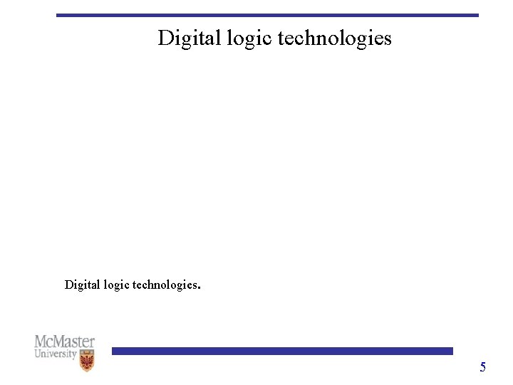 Digital logic technologies. 5 