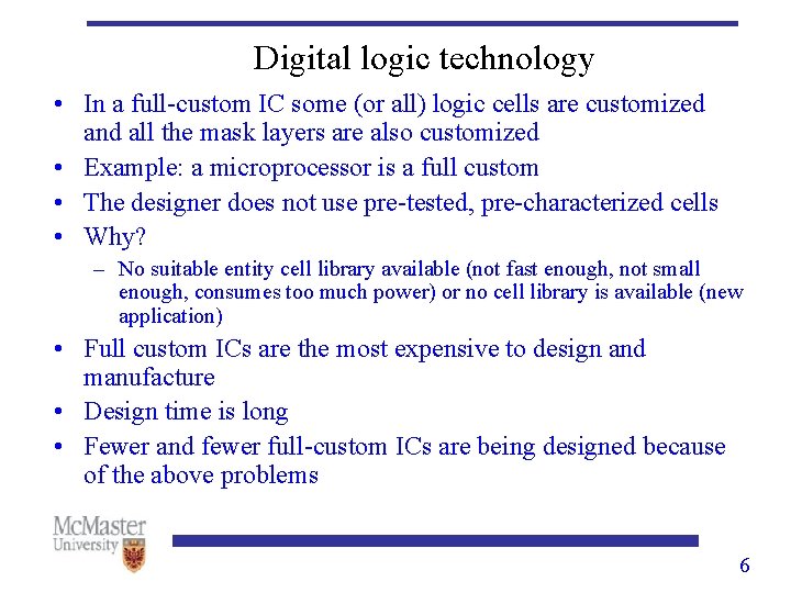 Digital logic technology • In a full-custom IC some (or all) logic cells are