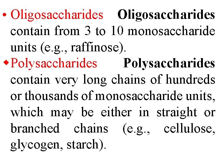  • Oligosaccharides contain from 3 to 10 monosaccharide units (e. g. , raffinose).