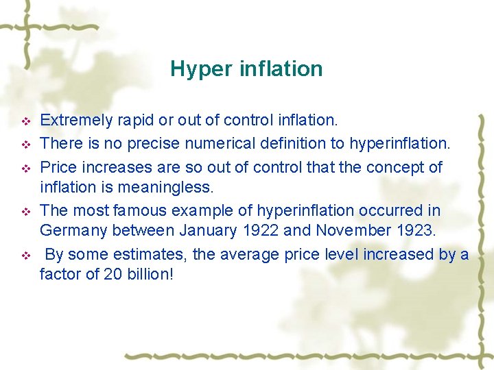 Hyper inflation v v v Extremely rapid or out of control inflation. There is