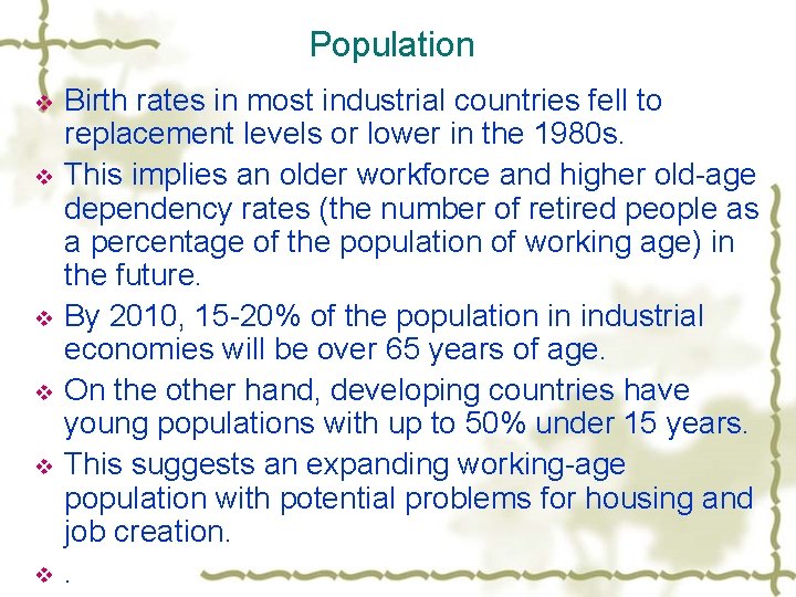 Population v v v Birth rates in most industrial countries fell to replacement levels