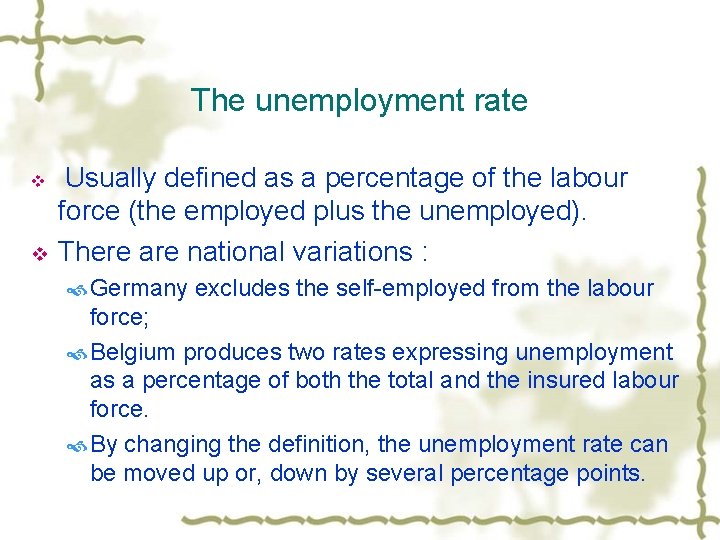 The unemployment rate v Usually defined as a percentage of the labour v force