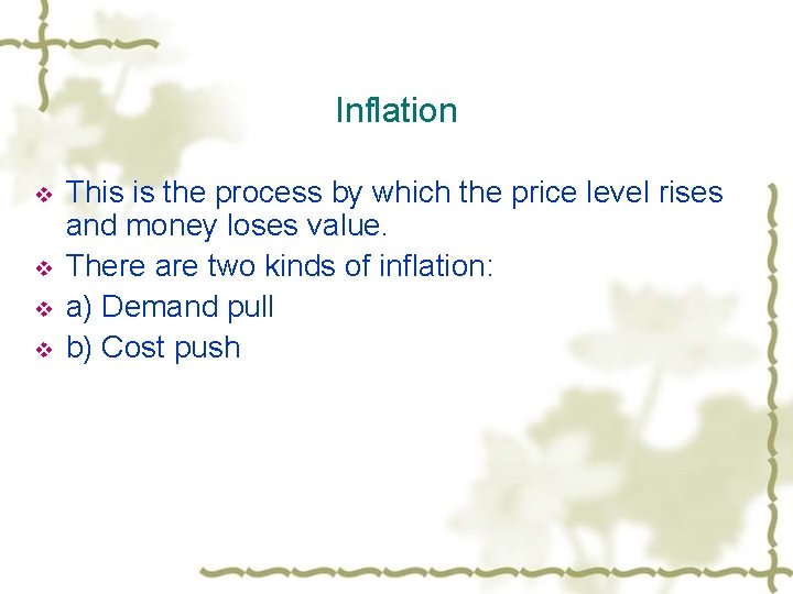 Inflation v v This is the process by which the price level rises and