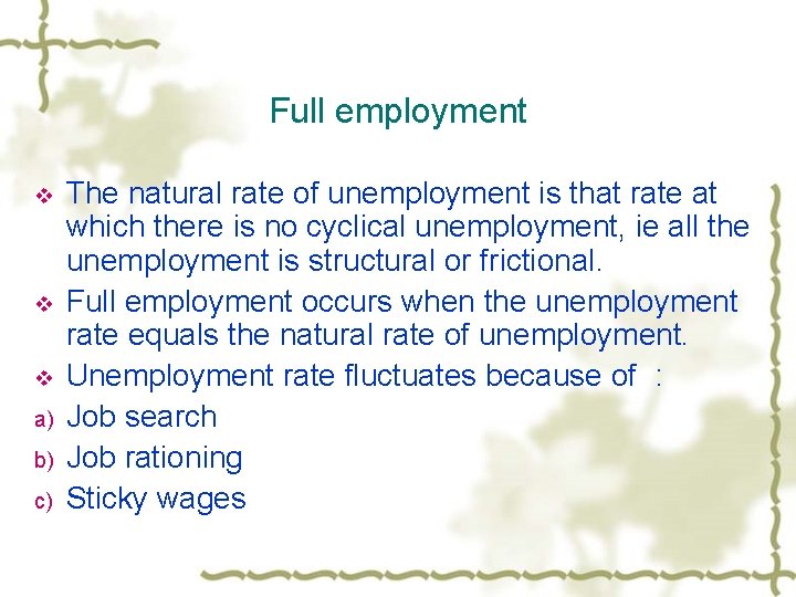 Full employment v v v a) b) c) The natural rate of unemployment is