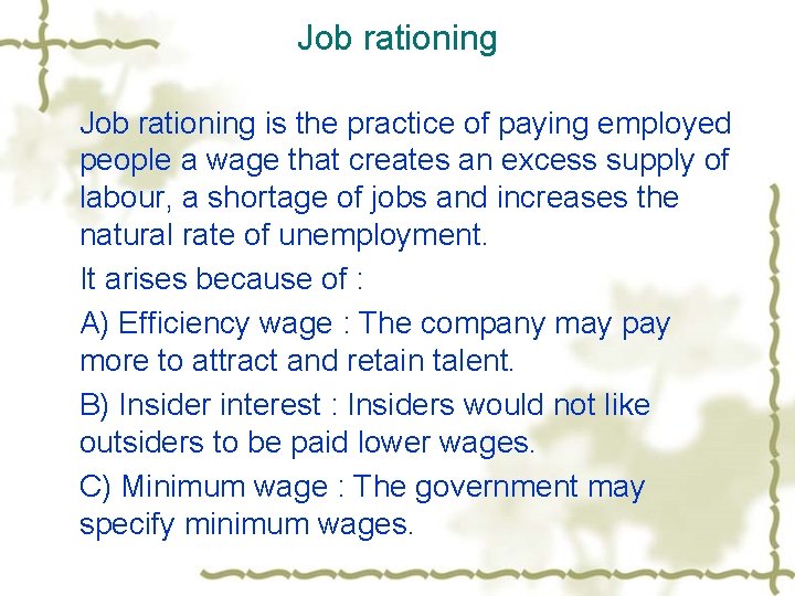 Job rationing is the practice of paying employed people a wage that creates an