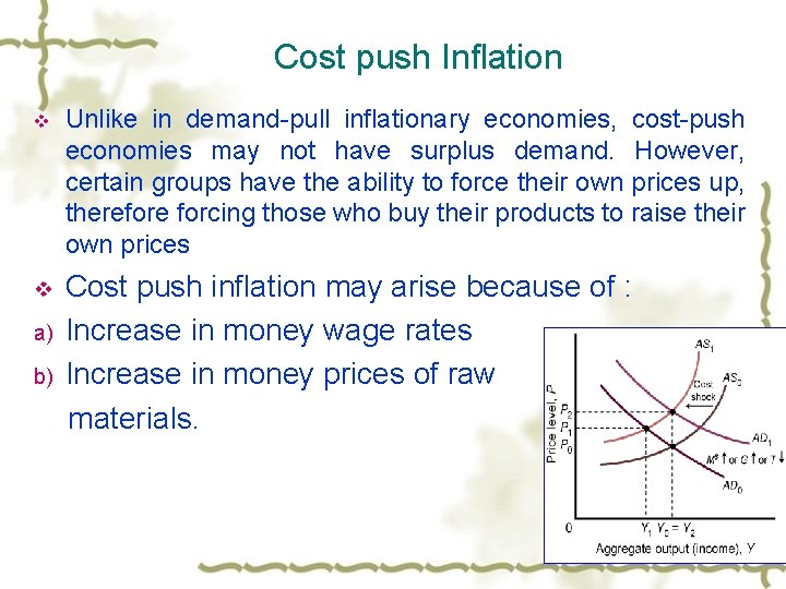 Cost push Inflation v Unlike in demand-pull inflationary economies, cost-push economies may not have