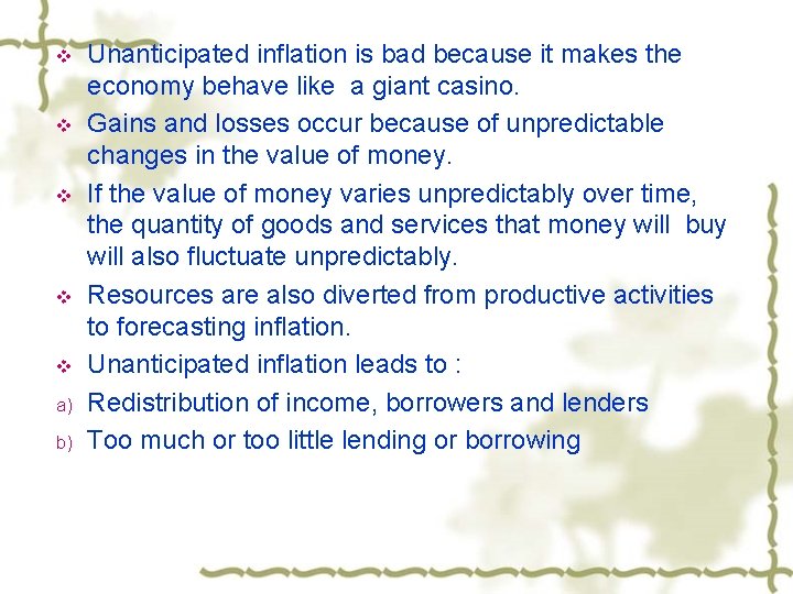 v v v a) b) Unanticipated inflation is bad because it makes the economy