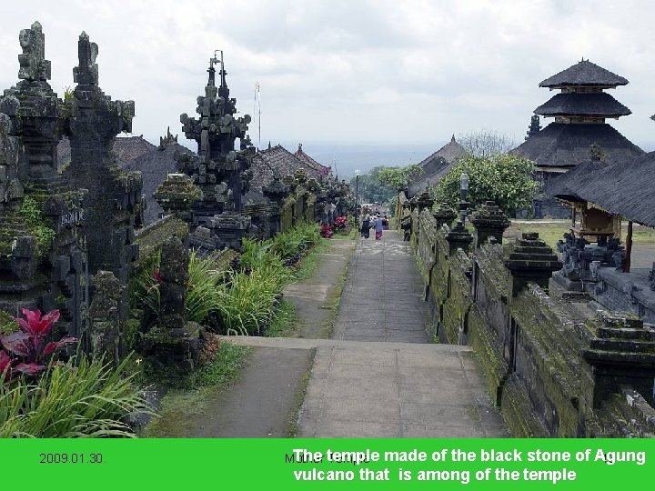 2009. 01. 30. The temple Mother Temple made of the black stone of Agung