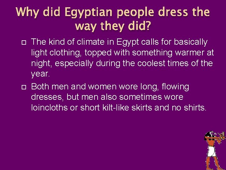 Why did Egyptian people dress the way they did? The kind of climate in