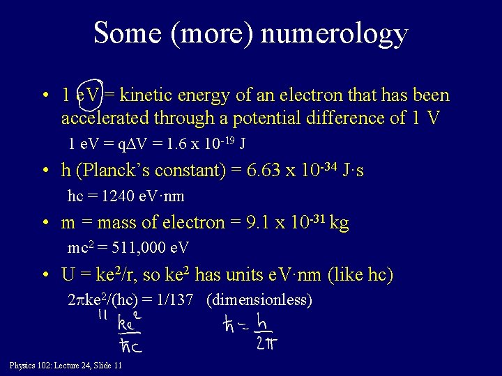 Some (more) numerology • 1 e. V = kinetic energy of an electron that