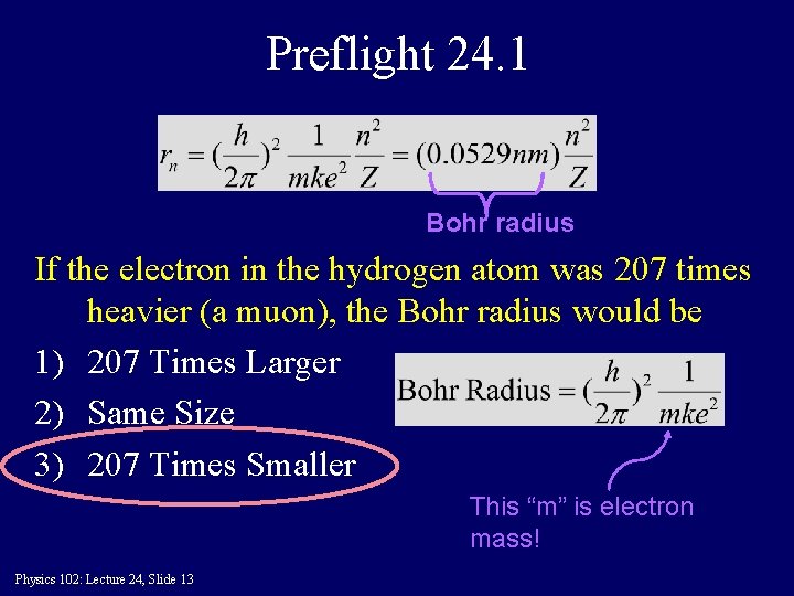 Preflight 24. 1 Bohr radius If the electron in the hydrogen atom was 207
