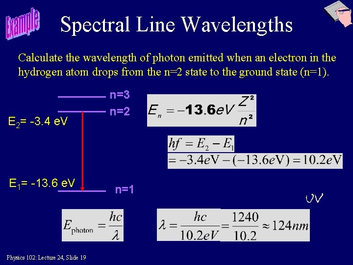 Spectral Line Wavelengths Calculate the wavelength of photon emitted when an electron in the