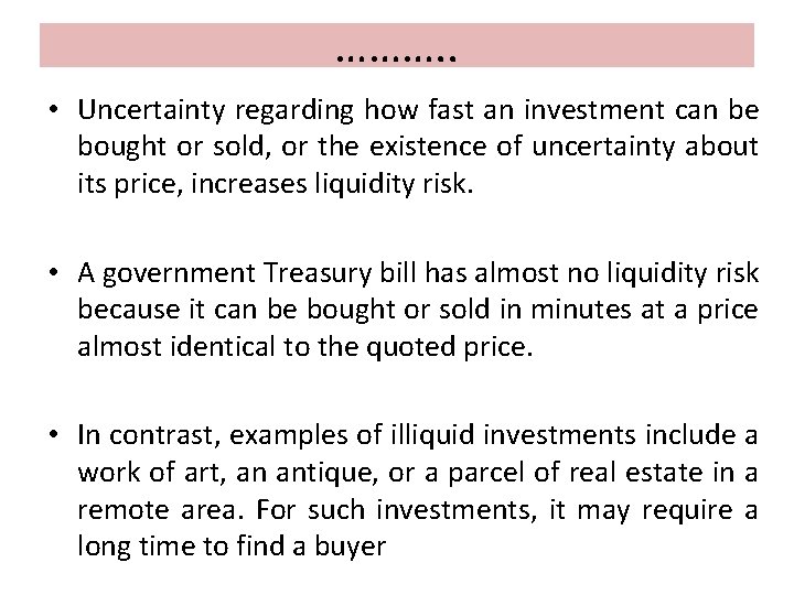 ………. . • Uncertainty regarding how fast an investment can be bought or sold,