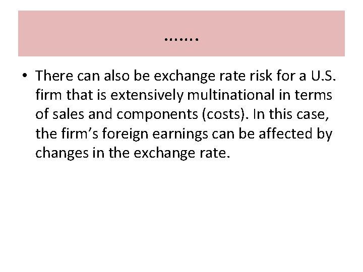 ……. • There can also be exchange rate risk for a U. S. firm