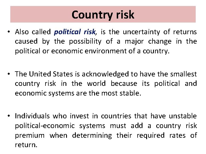 Country risk • Also called political risk, is the uncertainty of returns caused by