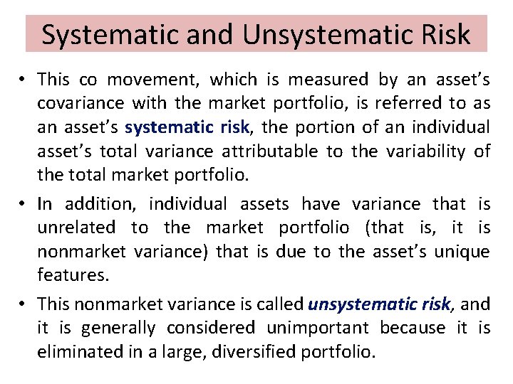 Systematic and Unsystematic Risk • This co movement, which is measured by an asset’s