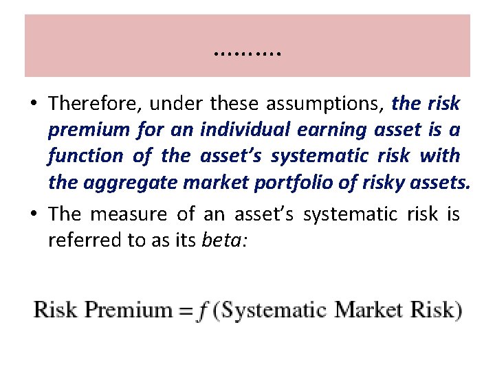 ………. • Therefore, under these assumptions, the risk premium for an individual earning asset