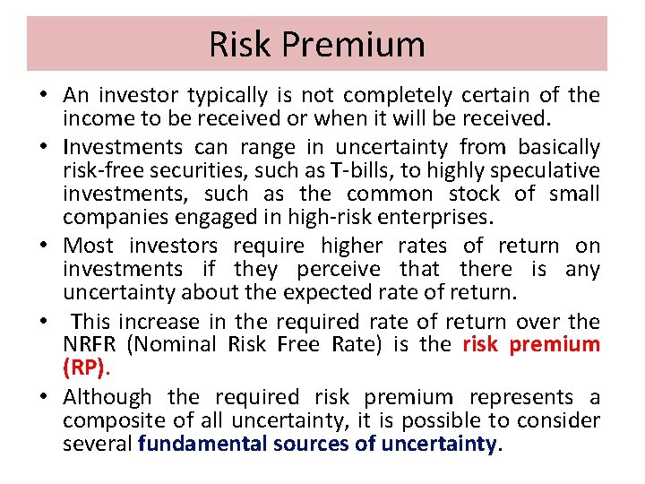 Risk Premium • An investor typically is not completely certain of the income to