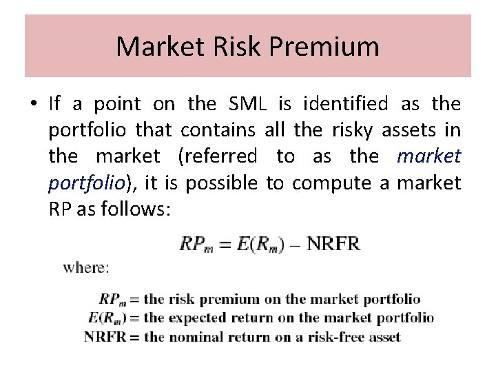 Market Risk Premium • If a point on the SML is identified as the