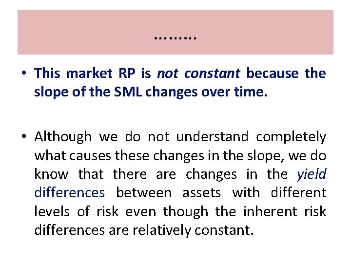 ……… • This market RP is not constant because the slope of the SML