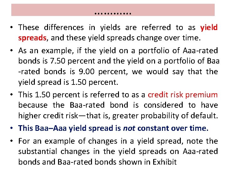 ………… • These differences in yields are referred to as yield spreads, and these