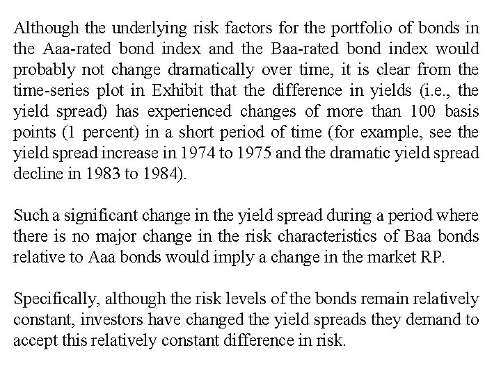 Although the underlying risk factors for the portfolio of bonds in the Aaa-rated bond