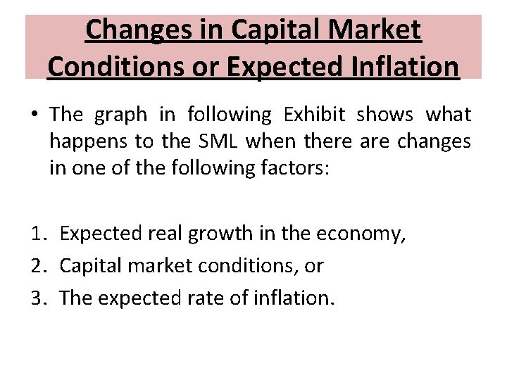 Changes in Capital Market Conditions or Expected Inflation • The graph in following Exhibit