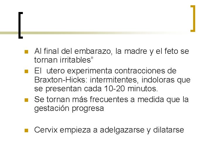 n n Al final del embarazo, la madre y el feto se tornan irritables”