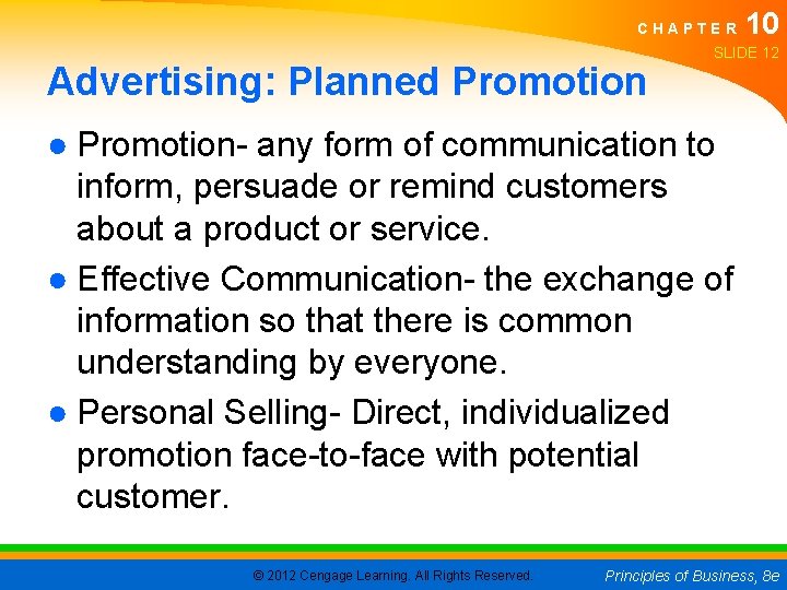 CHAPTER Advertising: Planned Promotion 10 SLIDE 12 ● Promotion- any form of communication to