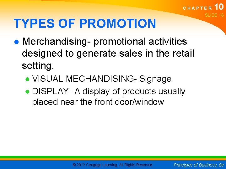 CHAPTER 10 SLIDE 16 TYPES OF PROMOTION ● Merchandising- promotional activities designed to generate