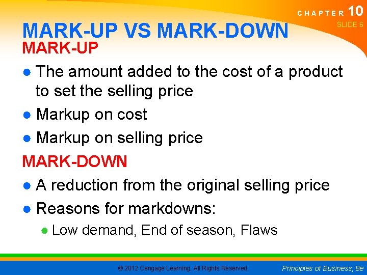 CHAPTER MARK-UP VS MARK-DOWN 10 SLIDE 6 MARK-UP ● The amount added to the
