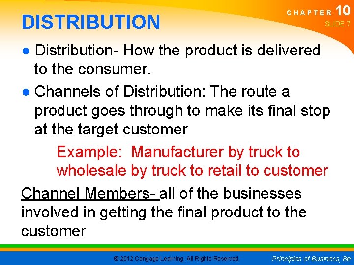 DISTRIBUTION CHAPTER 10 SLIDE 7 ● Distribution- How the product is delivered to the