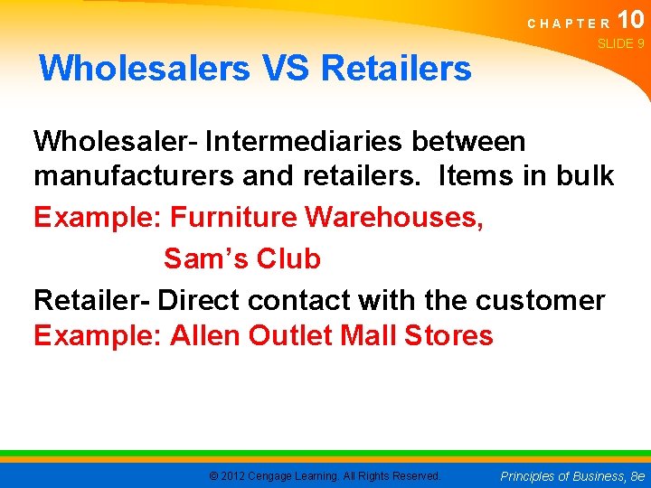 CHAPTER Wholesalers VS Retailers 10 SLIDE 9 Wholesaler- Intermediaries between manufacturers and retailers. Items