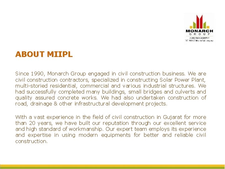 ABOUT MIIPL Since 1990, Monarch Group engaged in civil construction business. We are civil