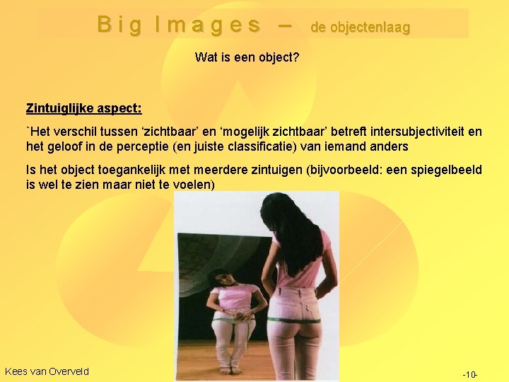 Big Images – de objectenlaag Wat is een object? Zintuiglijke aspect: `Het verschil tussen