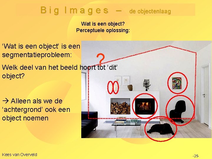 Big Images – de objectenlaag Wat is een object? Perceptuele oplossing: ‘Wat is een