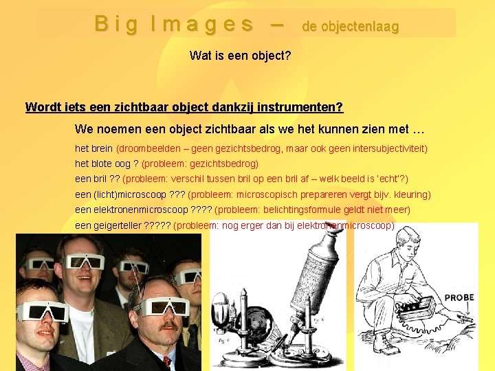 Big Images – de objectenlaag Wat is een object? Wordt iets een zichtbaar object